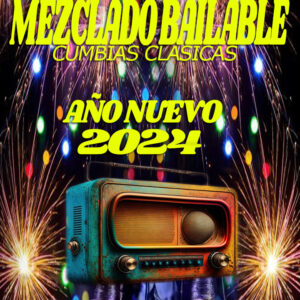MEZCLADO BAILABLE - AÑO NUEVO 2024 - CUMBIAS CLASICAS  2 -FULL EDICION - DVJ PITUFO